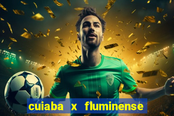 cuiaba x fluminense ao vivo